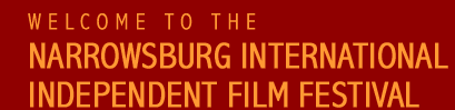 Welcome to the Narrowsburg International Independent Film Festival Website - Please wait while our presentation loads